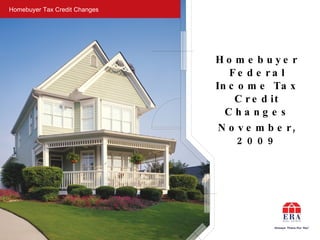 Homebuyer Tax Credit Changes ,[object Object],[object Object]