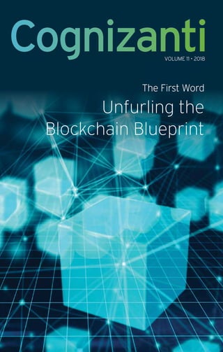 Cognizanti
The First Word
Unfurling the
Blockchain Blueprint
VOLUME 11 • 2018
 