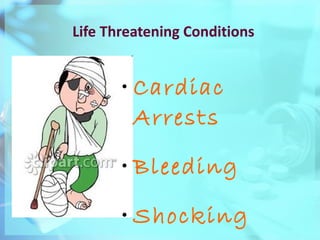 Life Threatening Conditions Cardiac Arrests Bleeding Shocking 