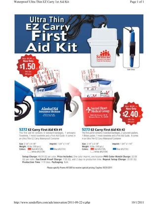 Waterproof Ultra Thin EZ Carry 1st Aid Kit                  Page 1 of 1




http://www.sendoffers.com/ads/innovation/2011-09-22-e.php    10/1/2011
 