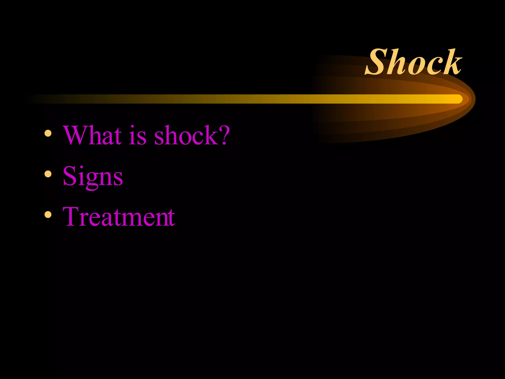 Shock What is shock? Signs  Treatment 