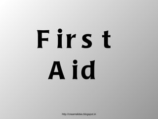 First Aid http://creamslides.blogspot.in 