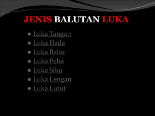 JENIS BALUTAN LUKA
 