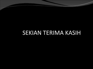 SEKIAN TERIMA KASIH
 