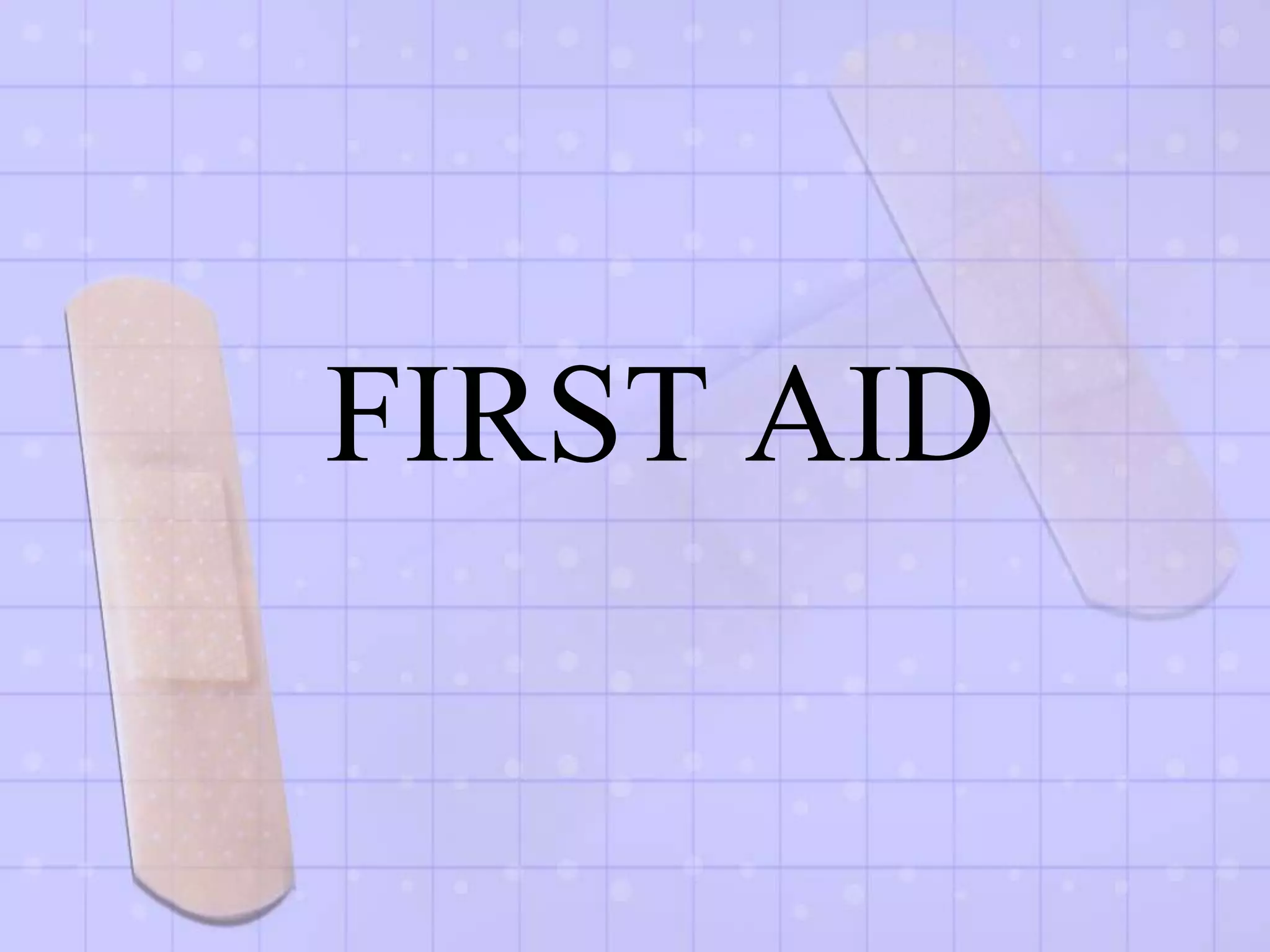 FIRST AID
 