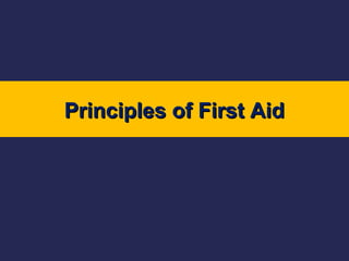 Principles of First Aid

 