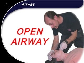 53
Airway
OPEN
AIRWAY
53
© 2002 Abertay Nationwide Training
 