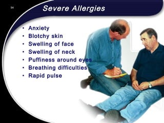 94
Severe Allergies
• Anxiety
• Blotchy skin
• Swelling of face
• Swelling of neck
• Puffiness around eyes
• Breathing difficulties
• Rapid pulse
94
© 2002 Abertay Nationwide Training
 