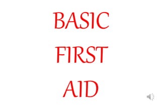 BASIC
FIRST
AID
 