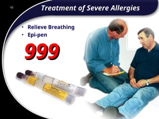 62
Treatment of Severe Allergies
• Relieve Breathing
• Epi-pen
999
999
62
© 2002 Abertay Nationwide Training
 