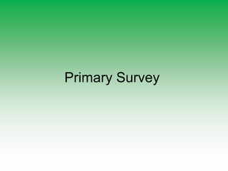 Primary Survey
 