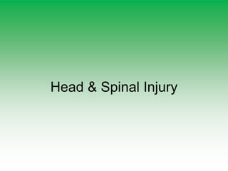Head & Spinal Injury
 