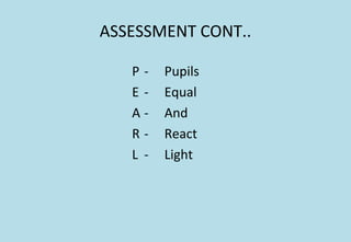 ASSESSMENT CONT..
P - Pupils
E - Equal
A - And
R - React
L - Light
 