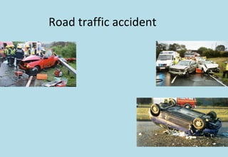 Road traffic accident
 