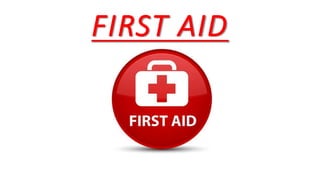 FIRST AID
 