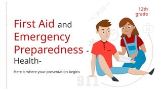 First Aid and Emergency Preparedness - Health - 12th grade by Slidesgo.pptx