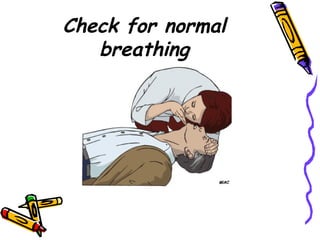 Check for normal breathing 