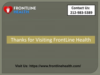 Contact Us:
212-983-5389
Visit Us: https://www.frontlinehealth.com/
Thanks for Visiting FrontLine Health
 