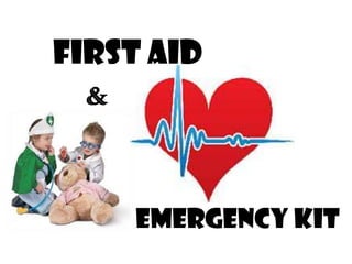 FIRST AID
  &


    EMERGENCY KIT
 