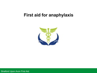 Stratford Upon Avon First Aid
First aid for anaphylaxis
 
