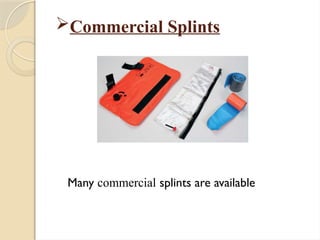 Commercial Splints
Many commercial splints are available
 