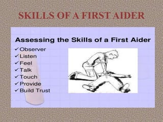 SKILLS OF A FIRST AIDER
 