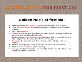 GOLDEN RULES FOR FIRST AID
 