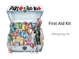 First Aid Kit
Weiqiang Jin
 