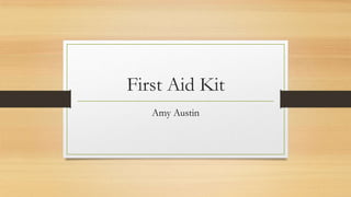 First Aid Kit
Amy Austin
 