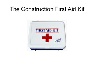 The Construction First Aid Kit 