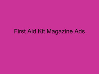 First Aid Kit Magazine Ads
 