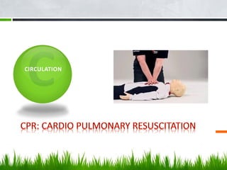 AIRWAY
BREATHING
CIRCULATION
 