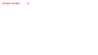 Answer to Q61 A
 