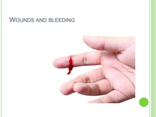 WOUNDS AND BLEEDING
 