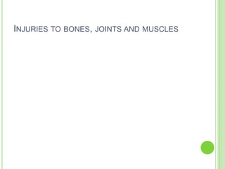 INJURIES TO BONES, JOINTS AND MUSCLES
 