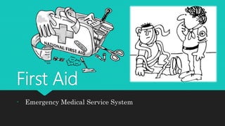 First Aid
- Emergency Medical Service System
 