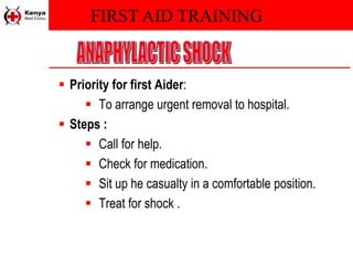 FIRST AID TRAINING
 Priority for first Aider:
 To arrange urgent removal to hospital.
 Steps :
 Call for help.
 Check for medication.
 Sit up he casualty in a comfortable position.
 Treat for shock .
 
