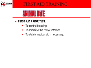 FIRST AID TRAINING
 FIRST AID PRIORITIES.
 To control bleeding.
 To minimise the risk of infection.
 To obtain medical aid if necessary.
 