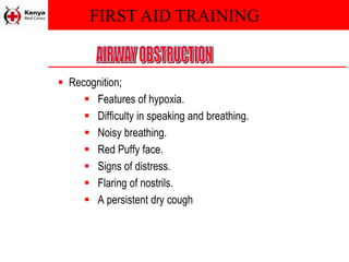 FIRST AID TRAINING
 Recognition;
 Features of hypoxia.
 Difficulty in speaking and breathing.
 Noisy breathing.
 Red Puffy face.
 Signs of distress.
 Flaring of nostrils.
 A persistent dry cough
 