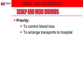 FIRST AID TRAINING
 Priority:
 To control blood loss
 To arrange transports to hospital
 