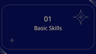 Basic Skills
01
 