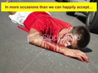 In more occasions than we can happily accept…
 