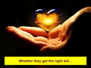 Whether they get the right aid…
 