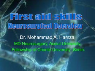 Dr. Mohammad A. Hamza,
MD Neurosurgery, Assiut University.
Fellowship of Charité University ,Berlin.
 