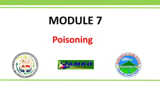 Poisoning
MODULE 7
 