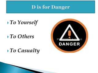  To Yourself
 To Others
 To Casualty
 