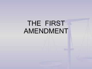 THE  FIRST AMENDMENT 