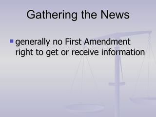 Gathering the News generally no First Amendment right to get or receive information 
