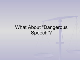 What About “Dangerous Speech”? 