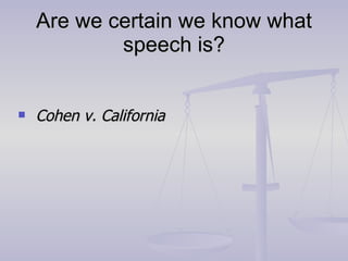 Are we certain we know what speech is? Cohen v. California 